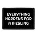 Everything Happens For A Riesling - Removable Patch - Pull Patch - Removable Patches That Stick To Your Gear
