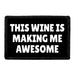 This Wine Is Making Me Awesome - Removable Patch - Pull Patch - Removable Patches That Stick To Your Gear
