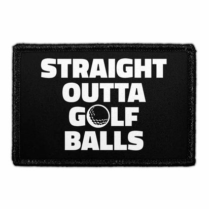 Straight Outta Golf Balls - Removable Patch - Pull Patch - Removable Patches That Stick To Your Gear