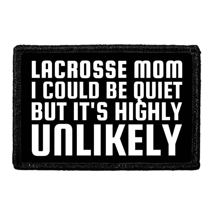 Lacrosse Mom - I Could Be Quiet But It's Highly Unlikely - Removable Patch - Pull Patch - Removable Patches That Stick To Your Gear