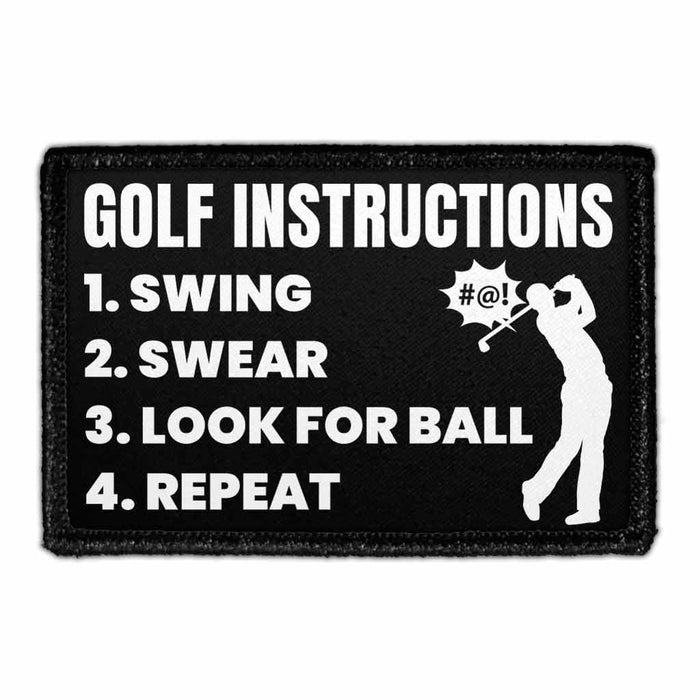 Golf Instructions - 1. Swing 2. Swear 3. Look For Ball 4. Repeat - Removable Patch - Pull Patch - Removable Patches That Stick To Your Gear