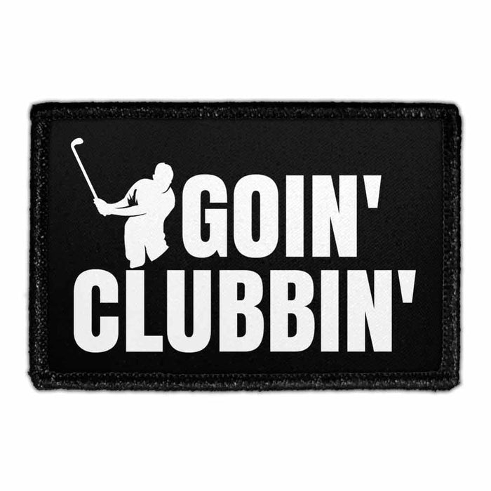 Goin' Clubbin' - Removable Patch - Pull Patch - Removable Patches That Stick To Your Gear