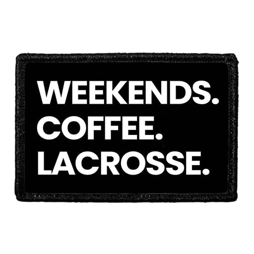 Weekends. Coffee. Lacrosse. - Removable Patch - Pull Patch - Removable Patches That Stick To Your Gear