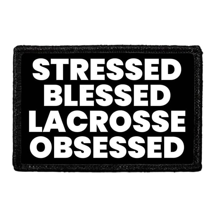 Stressed Blessed Lacrosse Obsessed - Removable Patch - Pull Patch - Removable Patches That Stick To Your Gear