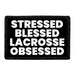Stressed Blessed Lacrosse Obsessed - Removable Patch - Pull Patch - Removable Patches That Stick To Your Gear