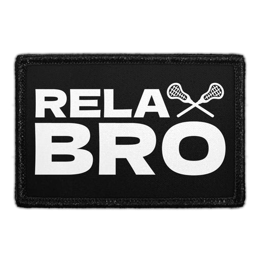 Relax Bro - Lacrosse - Removable Patch - Pull Patch - Removable Patches That Stick To Your Gear