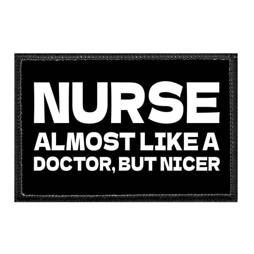 NURSE-ALMOSTLIKEADOCTOR_BUTNICER - Removable Patch - Pull Patch - Removable Patches That Stick To Your Gear