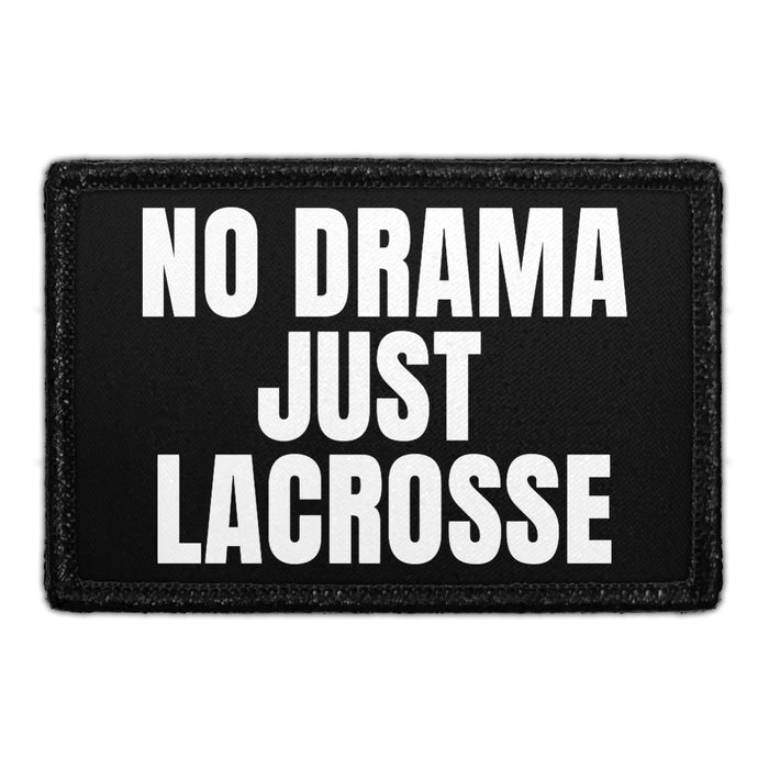 No Drama - Just Lacrosse - Removable Patch - Pull Patch - Removable Patches That Stick To Your Gear