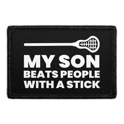 My Son Beats People With A Stick - Removable Patch - Pull Patch - Removable Patches That Stick To Your Gear