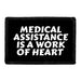 Medical Assistance Is A Work Of Heart - Removable Patch - Pull Patch - Removable Patches That Stick To Your Gear