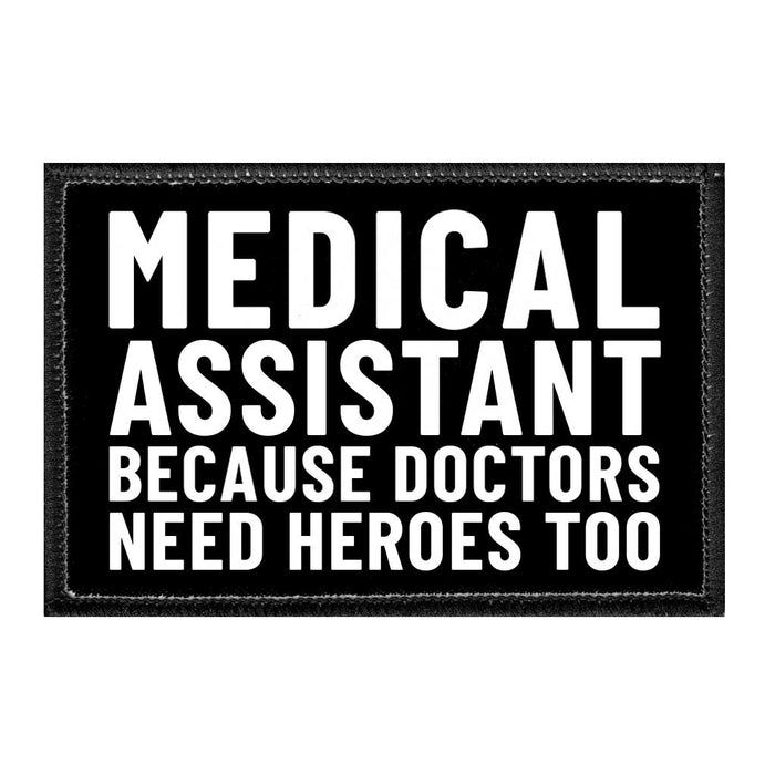 MEDICALASSISTANCEBECAUSEDOCTORSNEEDHEROESTOO - Removable Patch - Pull Patch - Removable Patches That Stick To Your Gear