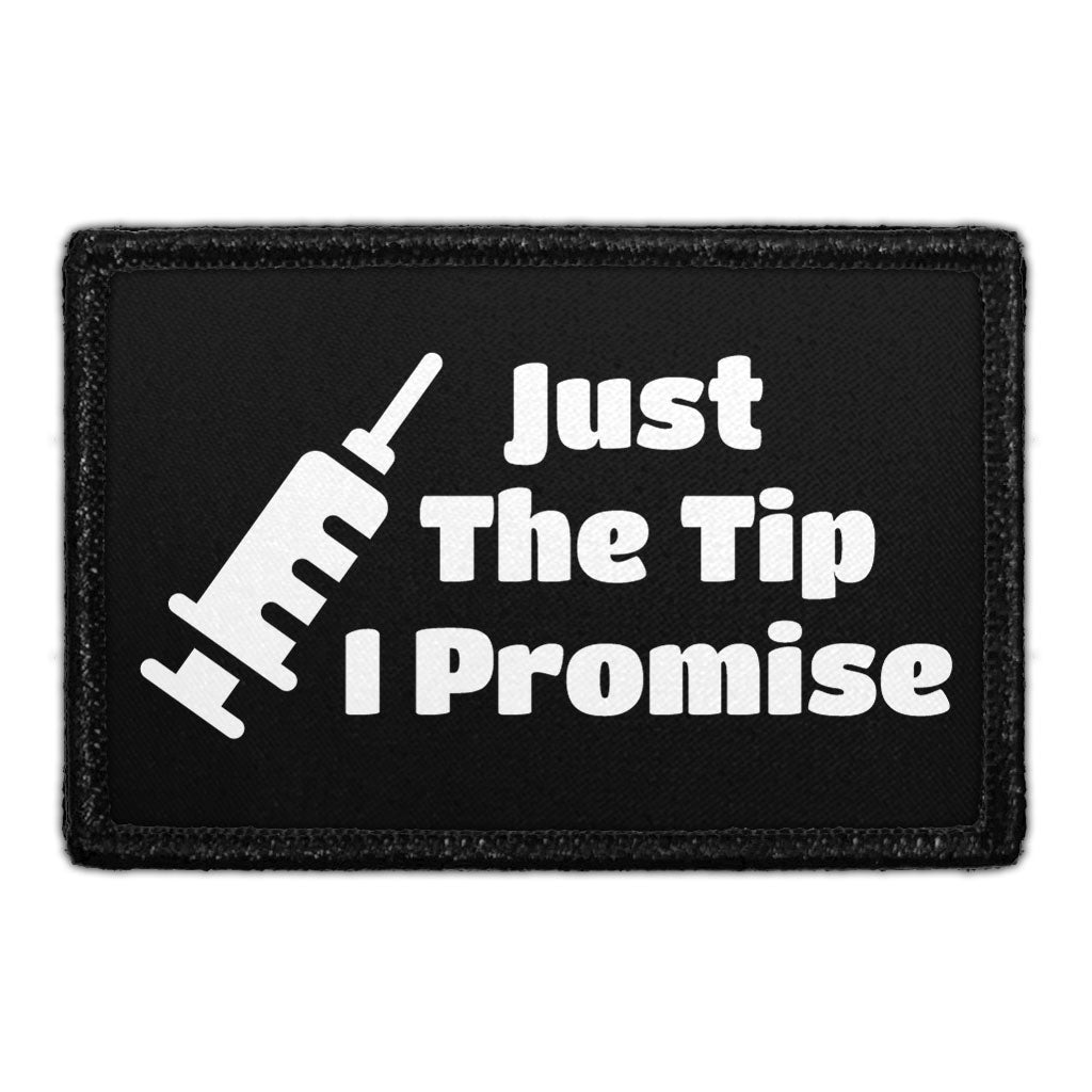 Just The Tip I Promise - Removable Patch — Pull Patch - Removable ...