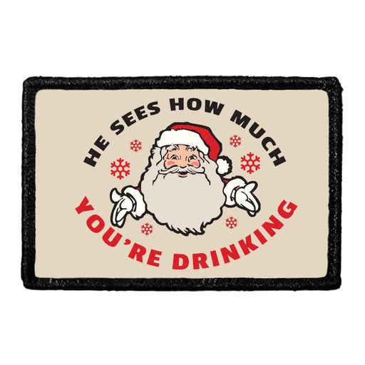 He Sees How Much You're Drinking - Removable Patch - Pull Patch - Removable Patches That Stick To Your Gear
