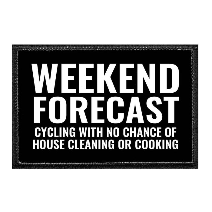 WEEKENDFORECAST-CYCLINGWITHNOCHANCEOFHOUSECLEANINGORCOOKING - Removable Patch - Pull Patch - Removable Patches For Hats - Removable Patch