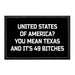 UNITEDSTATESOFAMERICA_YOUMEANTEXASANDIT_S49BITCHES - Removable Patch - Pull Patch - Removable Patches For Hats - Removable Patch