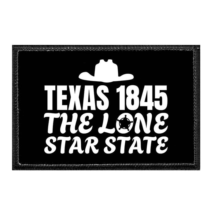 TEXAS1845THELONESTARSTATE - Removable Patch - Pull Patch - Removable Patches That Stick To Your Gear