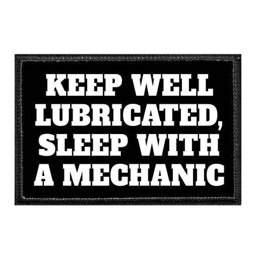 KEEPWELLLUBRICATED_SLEEPWITHAMECHANIC - Removable Patch - Pull Patch - Removable Patches That Stick To Your Gear