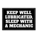 KEEPWELLLUBRICATED_SLEEPWITHAMECHANIC - Removable Patch - Pull Patch - Removable Patches That Stick To Your Gear