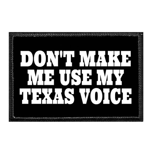 DON_TMAKEMEUSEMYTEXASVOICE - Removable Patch - Pull Patch - Removable Patches That Stick To Your Gear