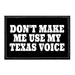 DON_TMAKEMEUSEMYTEXASVOICE - Removable Patch - Pull Patch - Removable Patches That Stick To Your Gear