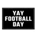 YAY FOOTBALL DAY - Removable Patch - Pull Patch - Removable Patches That Stick To Your Gear