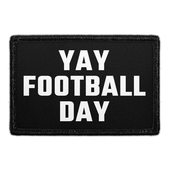 YAY FOOTBALL DAY - Removable Patch - Pull Patch - Removable Patches That Stick To Your Gear