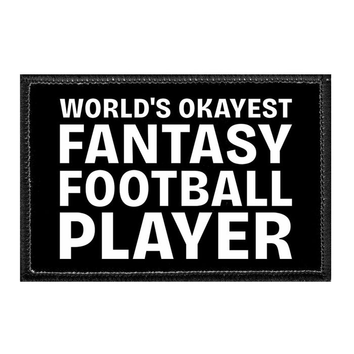 World's Okayest Fantasy Football Player - Removable Patch - Pull Patch - Removable Patches That Stick To Your Gear