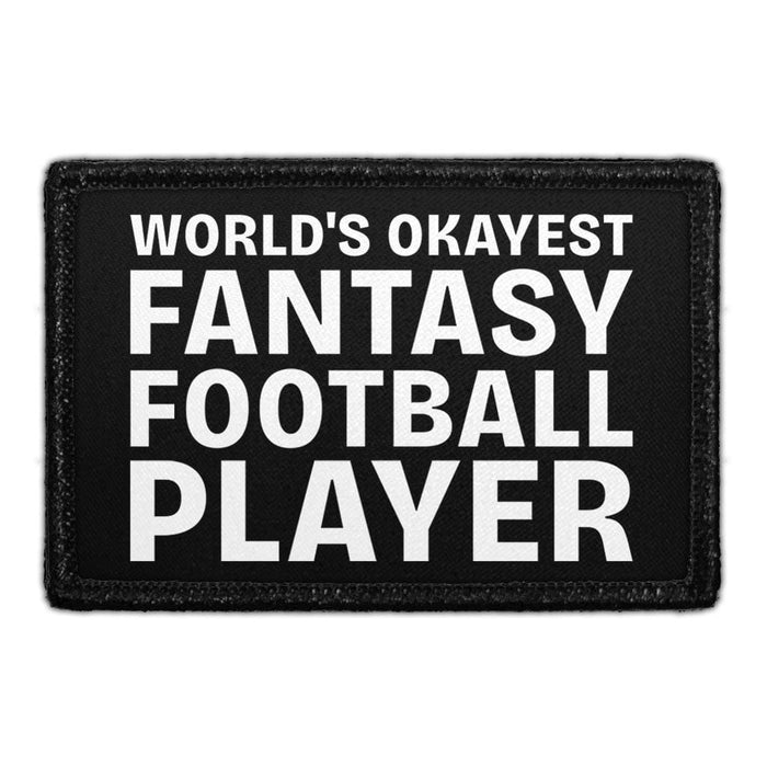 World's Okayest Fantasy Football Player - Removable Patch - Pull Patch - Removable Patches That Stick To Your Gear