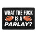 What The Fuck Is A Parlay? - Removable Patch - Pull Patch - Removable Patches That Stick To Your Gear
