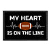 My Heart Is On The Line - Football - Removable Patch - Pull Patch - Removable Patches That Stick To Your Gear