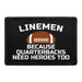 Lineman - Because Quarterbacks Need Heroes Too - Removable Patch - Pull Patch - Removable Patches That Stick To Your Gear