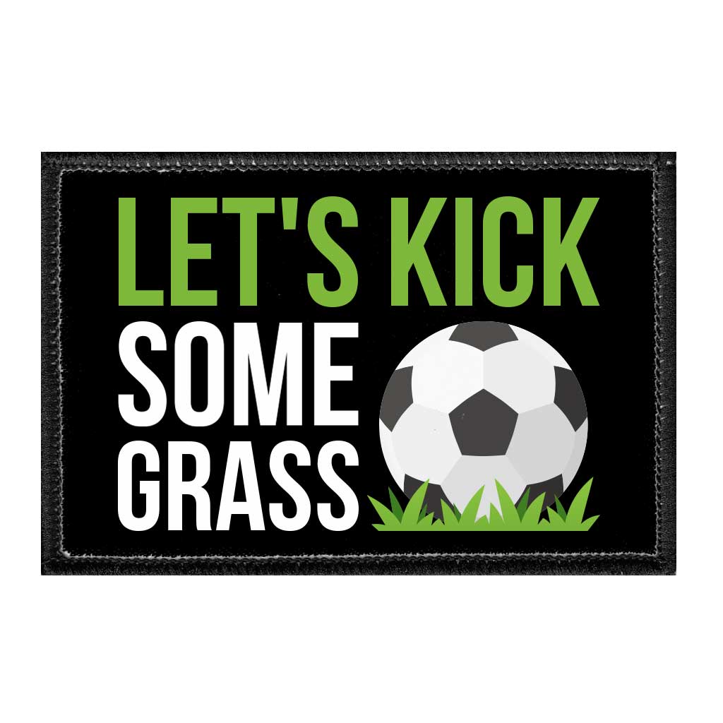 Let's Kick Some Grass - Removable Patch - Pull Patch - Removable Patches That Stick To Your Gear