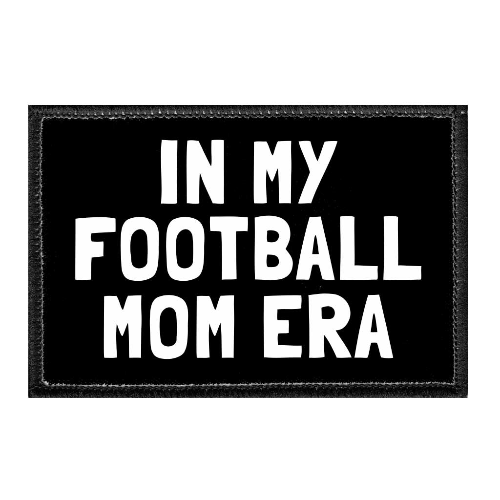 In My Football Mom Era - Removable Patch - Pull Patch - Removable Patches That Stick To Your Gear