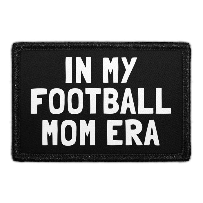 In My Football Mom Era - Removable Patch - Pull Patch - Removable Patches That Stick To Your Gear