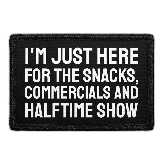 I'm Just Here For The Snacks, Commercials and Halftime Show - Removable Patch - Pull Patch - Removable Patches That Stick To Your Gear