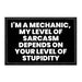 I'm A Mechanic, My Level Of Sarcasm Depends On Your Level Of Stupidity - Removable Patch - Pull Patch - Removable Patches That Stick To Your Gear