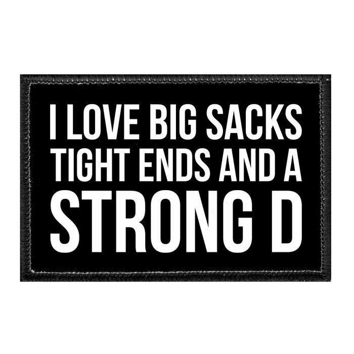 I Love Big Sacks, Tight Ends And A Strong D - Removable Patch - Pull Patch - Removable Patches That Stick To Your Gear