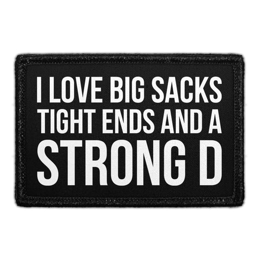 I Love Big Sacks, Tight Ends And A Strong D - Removable Patch - Pull Patch - Removable Patches That Stick To Your Gear