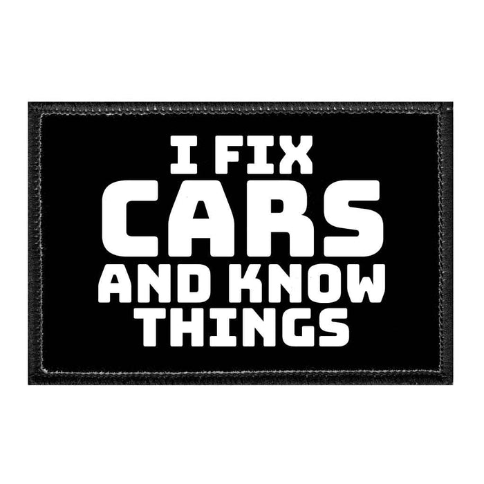 I Fix Cars And Know Things - Removable Patch - Pull Patch - Removable Patches That Stick To Your Gear