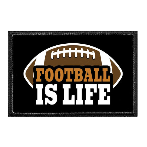 Football Is Life - Removable Patch - Pull Patch - Removable Patches That Stick To Your Gear