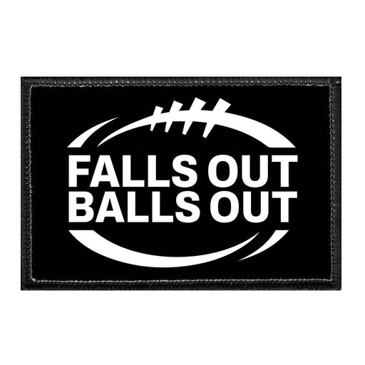 Falls Out Balls Out - Removable Patch - Pull Patch - Removable Patches That Stick To Your Gear