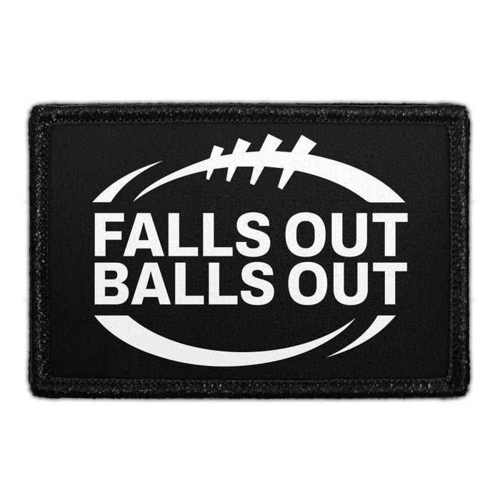 Falls Out Balls Out - Removable Patch - Pull Patch - Removable Patches That Stick To Your Gear
