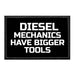 Diesel Mechanics Have Bigger Tools - Removable Patch - Pull Patch - Removable Patches That Stick To Your Gear