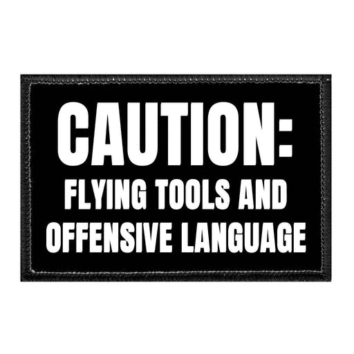 Caution - Flying Tools And Offensive Language - Removable Patch - Pull Patch - Removable Patches That Stick To Your Gear