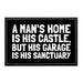 A Man's Home Is His Castle, But His Garage Is His Sanctuary - Removable Patch - Pull Patch - Removable Patches That Stick To Your Gear