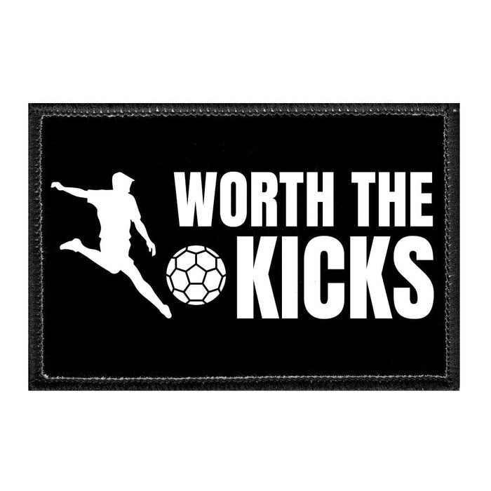 WORTH THE KICKS - Removable Patch - Pull Patch - Removable Patches That Stick To Your Gear