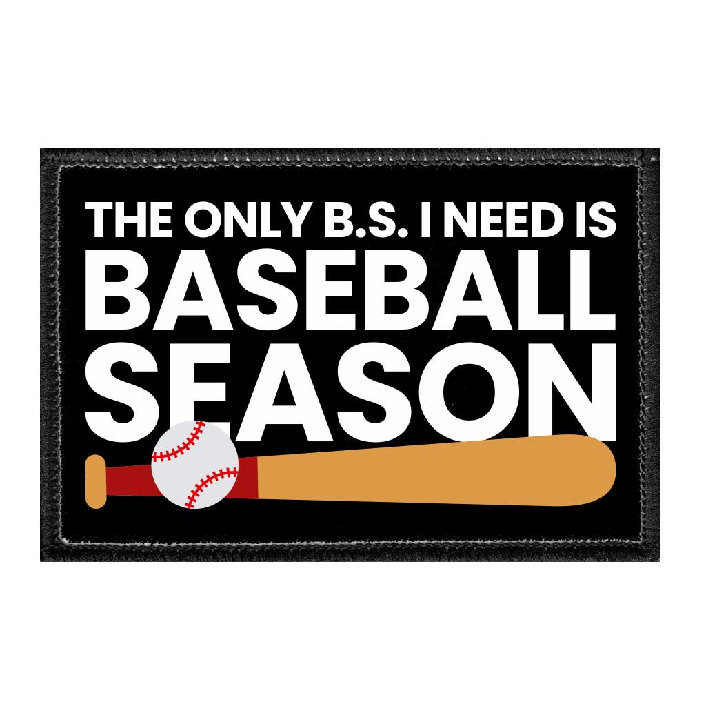 The Only B.S. I Need Is Baseball Season - Removable Patch - Pull Patch - Removable Patches That Stick To Your Gear