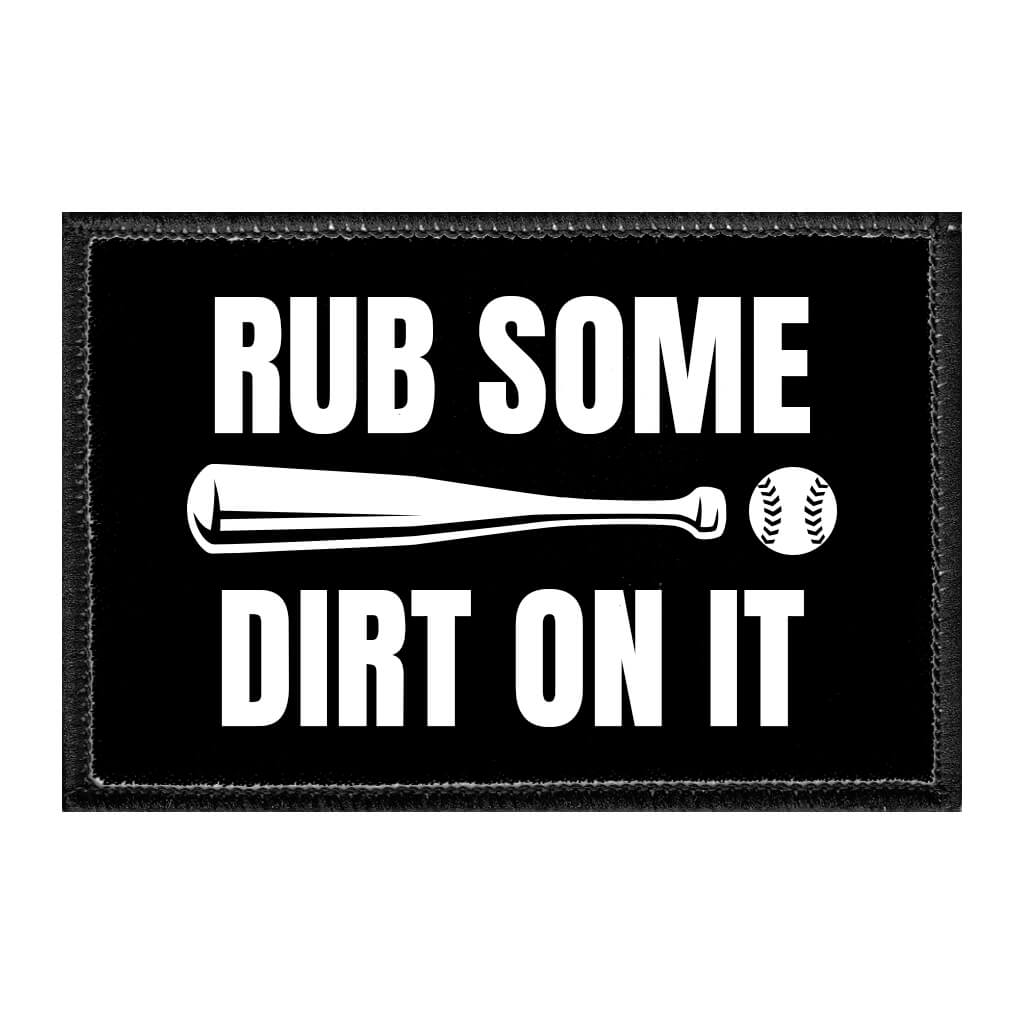Rub Some Dirt On It - Removable Patch - Pull Patch - Removable Patches That Stick To Your Gear