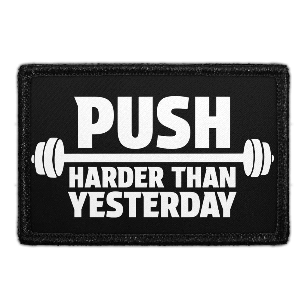 Push Harder Than Yesterday - Removable Patch — Pull Patch - Removable ...
