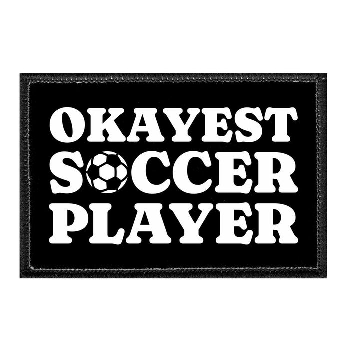 Okayest Soccer Player - Removable Patch - Pull Patch - Removable Patches That Stick To Your Gear